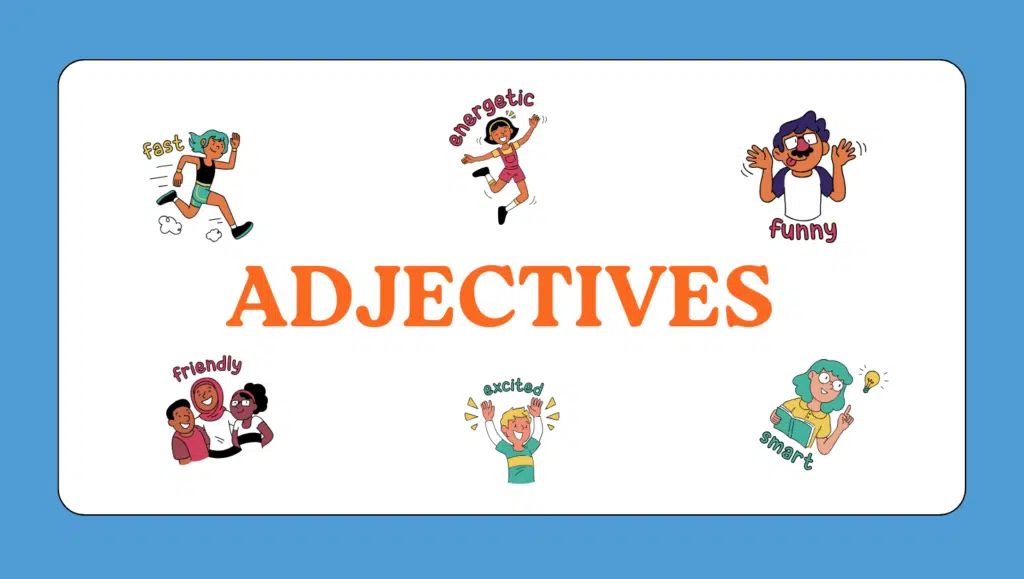 explaining types of adjectives with examples – descriptive, quantitative, demonstrative, possessive, interrogative, and more