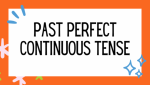 Past Perfect Continuous Tense – English Grammar Explanation with Rules and Examples